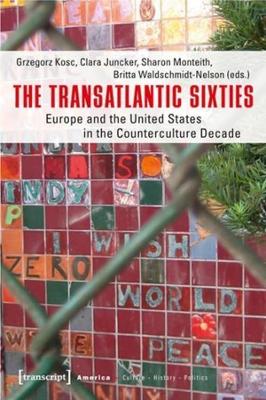 Transatlantic Sixties: Europe and the United States in the Counterculture Decade