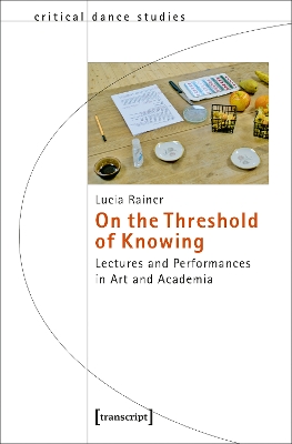 On the Threshold of Knowing  Lectures and Performances in Art and Academia