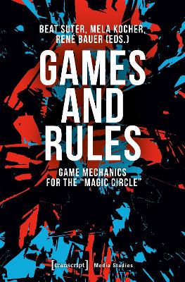 Games and Rules  Game Mechanics for the Magic Circle