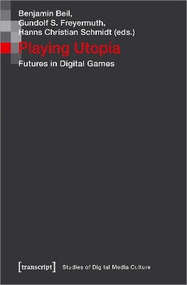 Playing Utopia  Futures in Digital Games