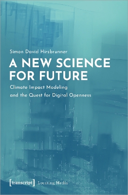 New Science for Future  Climate Impact Modeling and the Quest for Digital  Openness