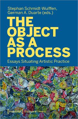 Object as a Process: Essays Situating Artistic Practice