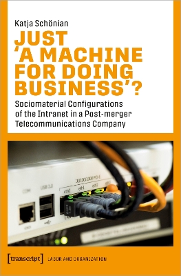 Just A Machine for Doing Business?: Sociomaterial Configurations of the Intranet in a Post-merger  Telecommunications Company