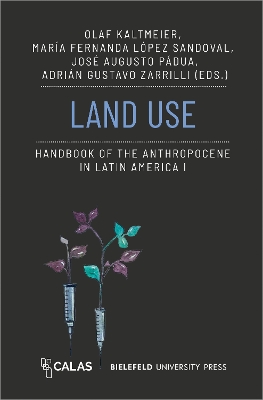 Land Use - Handbook of the Anthropocene in Latin America I