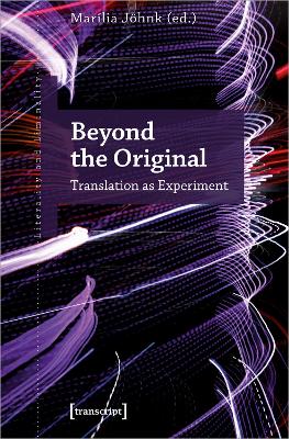 Beyond the Original: Translation as Experiment