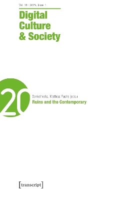 Digital Culture & Society (DCS): Vol. 11, Issue 1/2025 - Ruins and the Contemporary
