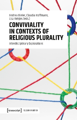 Conviviality in Contexts of Religious Plurality: Interdisciplinary Explorations