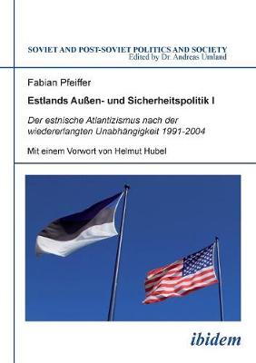 Estlands Auen- und Sicherheitspolitik I. Der estnische Atlantizismus nach  der wiedererlangten Unabhngigkeit 1991-2004