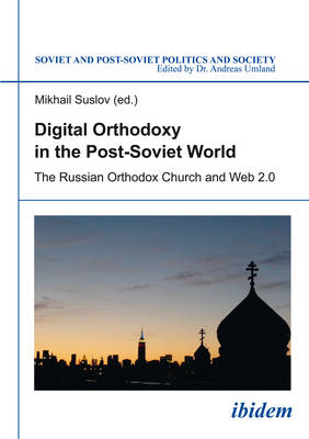 Digital Orthodoxy in the PostSoviet World  The Russian Orthodox Church and  Web 2.0