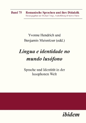 Língua e identidade no mundo lusófono: Sprache und Identität in der lusophonen Welt New edition