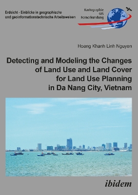 Detecting and Modeling the Changes of Land Use and Land Cover for Land Use  Planning in Da Nang City, Vietnam New edition