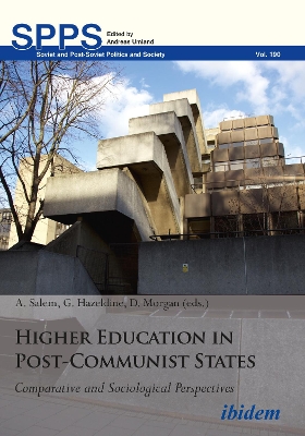 Higher Education in Post-Communist States: Comparative and Sociological Perspectives New edition