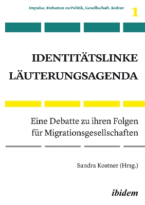 Identitätslinke Läuterungsagenda: Eine Debatte zu ihren Folgen für Migrationsgesellschaften New edition