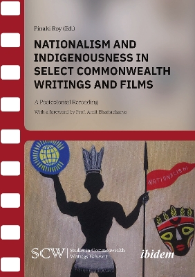 Nationalism and Indigenousness in Select Commonwealth Writings and Films: A Postcolonial Rereading Paperback original