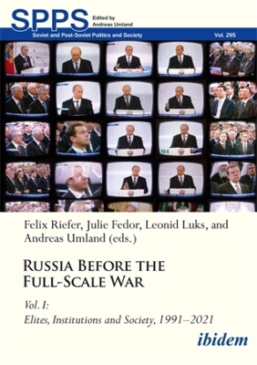 Russia Before the Full-Scale War Vol. I: Elites, Institutions, and Society, 1991-2021 Paperback original
