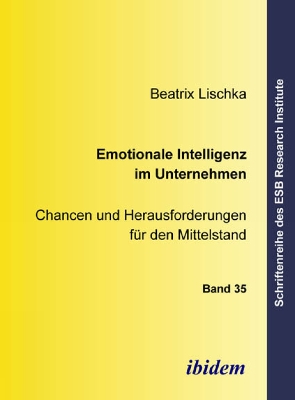 Emotionale Intelligenz im Unternehmen: Chancen und Herausforderungen fur den Mittelstand