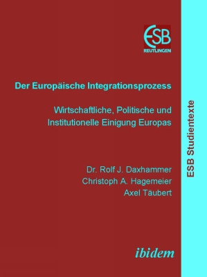 Der EuropÃ¤ische Integrationsprozess: Wirtschaftliche, Politische und Institutionelle Einigung Europas