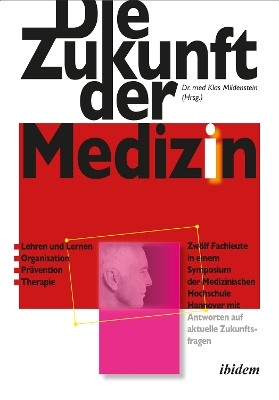 Die Zukunft der Medizin: Zwolf Fachleute in einem Symposium der Medizinischen Hochschule Hannover mit Antworten auf aktuelle Zukunftsfragen