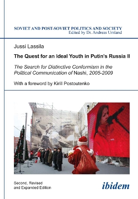 Quest for an Ideal Youth in Putin's Russia II: The Search for Distinctive Conformism in the Political Communication of Nashi, 2005-2009