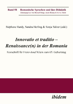 Innovatio et traditio â€“ Renaissance(n) in der Romania: Festschrift fur Franz-Josef Klein zum 65. Geburtstag
