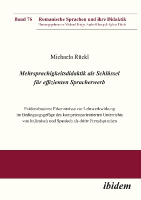 Mehrsprachigkeitsdidaktik als SchlÃ¼ssel fÃ¼r effizienten Spracherwerb: Evidenzbasierte Erkenntnisse zur Lehrwerkwirkung im Bedingungsgefuge des kompetenzorientierten Unterrichts von Italienisch und Spanisch als dritte Fremdsprachen