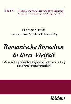 Romanische Sprachen in ihrer Vielfalt: Bruckenschlage zwischen linguistischer Theoriebildung und Fremdsprachenunterricht