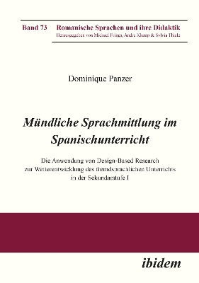 MÃ¼ndliche Sprachmittlung im Spanischunterricht: Die Anwendung von Design-Based Research zur Weiterentwicklung des fremdsprachlichen Unterrichts in der Sekundarstufe I