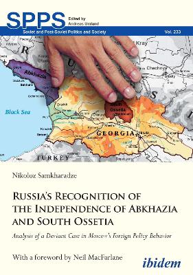 Russia's Recognition of the Independence of Abkhazia and South Ossetia: Analysis of a Deviant Case in Moscow's Foreign Policy Behavior