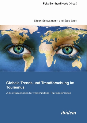 Globale Trends und Trendforschung im Tourismus â€“ Zukunftsszenarien fÃ¼r verschiedene TourismusmÃ¤rkte