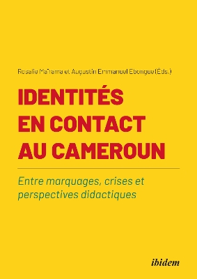 IdentitÃ©s en contact au Cameroun: Entre marquages, crises et perspectives didactiques