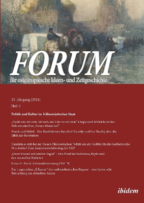 Forum fÃ¼r osteuropÃ¤ische Ideen- und Zeitgeschichte: Jahrgang 25,2 - Politik und Kultur im fruhsowjetischen Staat
