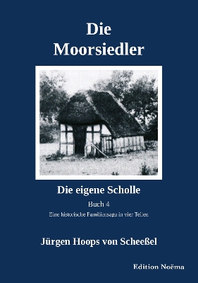 Die Moorsiedler Buch 4: Die eigene Scholle: Eine historische Familiensaga