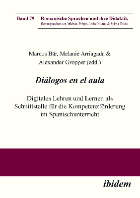 DiÃ¡logos en el aula - Digitales Lehren und Lernen als Schnittstelle fÃ¼r die KompetenzfÃ¶rderung im Spanischunterricht