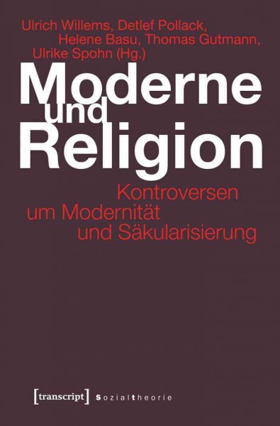 Moderne und Religion: Kontroversen um Modernitat und Sakularisierung