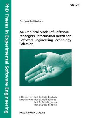 Empirical Model of Software Managers. Information Needs for Software  Engineering Technology Selection.: A Framework to Support Experimentally-based Software Engineering Technology  Selection.