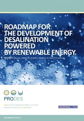 Roadmap for the Development of Desalination Powered by Renewable Energy.: Promotion for Renewable Energy for Water Production through Desalination.