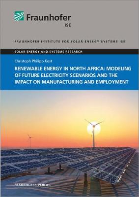 Renewable energy in North Africa: Modeling of future electricity scenarios  and the impact on manufacturing and employment