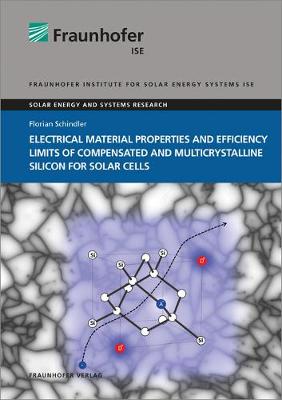 Electrical Material Properties and Efficiency Limits of Compensated and  Multicrystalline Silicon for Solar Cells