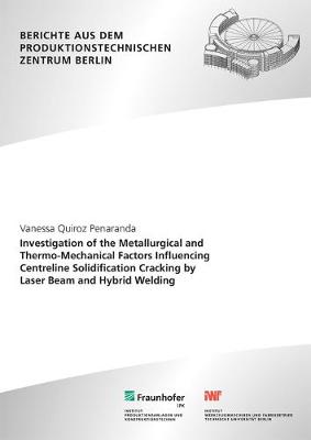 Investigation of the Metallurgical and Thermo-Mechanical Factors Influencing  Centreline Solidification Cracking by Laser Beam and Hybrid Welding