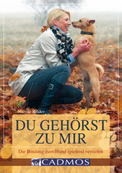 Du gehÃ¶rst zu mir: Die Bindung zum Hund spielend vertiefen