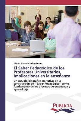 Saber Pedagógico de los Profesores Universitarios, Implicaciones en la  enseñanza