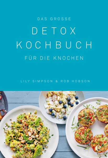Das groÃŸe Detox Kochbuch: Fur die Knochen