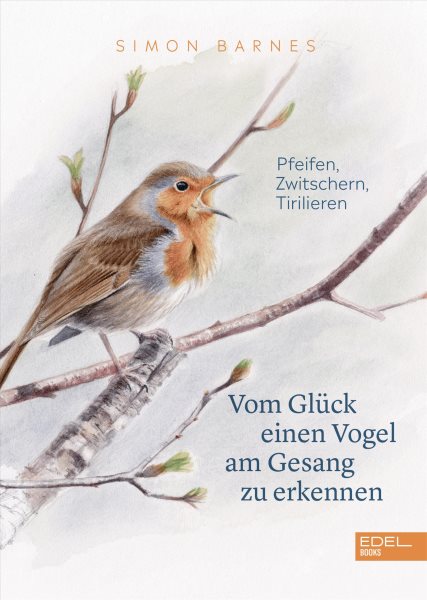 Vom GlÃ¼ck einen Vogel am Gesang zu erkennen: Pfeifen, Zwitschern, Tirilieren