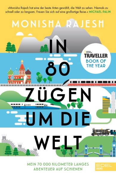 In 80 ZÃ¼gen um die Welt: Mein 72 000 Kilometer langes Abenteuer auf Schienen. National Geographic Traveller Book of the Year