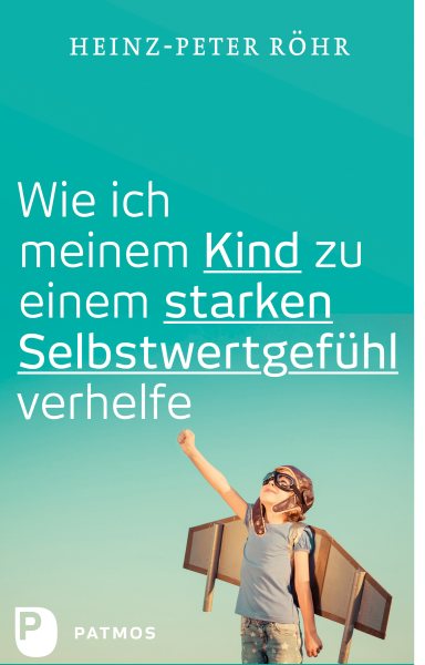 Wie ich meinem Kind zu einem starken SelbstwertgefÃ¼hl verhelfe