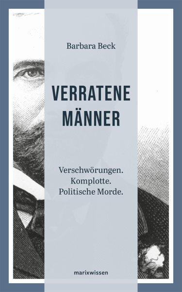 Verratene MÃ¤nner: Verschworungen. Komplotte. Politische Morde.
