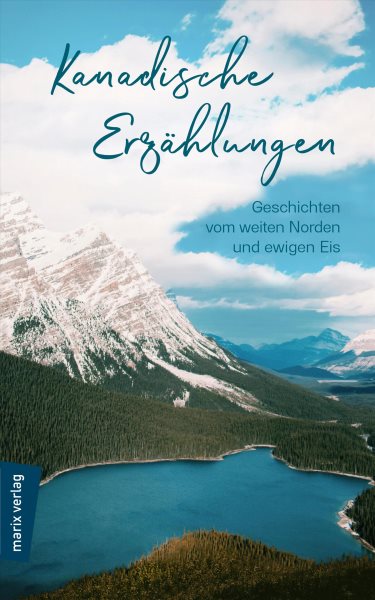 Kanadische ErzÃ¤hlungen: Geschichten vom weiten Norden und ewigen Eis