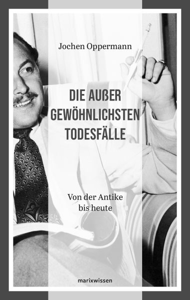 Die auÃŸergewÃ¶hnlichsten TodesfÃ¤lle: Von der Antike bis heute