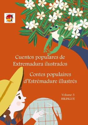 Cuentos populares de Extremadura ilustrados - Contes populaires  dEstrémadure illustrés: El Pico de la cigüeña  Le Bec de la cigogne, Volume 3