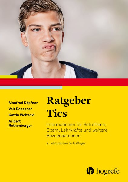 Ratgeber Tics: Informationen fur Betroffene, Eltern, Lehrkrafte und weitere Bezugspersonen